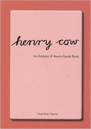 Henry Cow: An Analysis of Avant Garde Rock