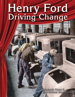 Henry Ford: Driving Change - Perlman Greathouse, Lisa, and Fauce, Stephanie