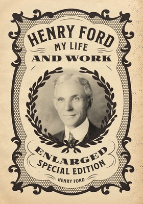 Henry Ford: My Life and Work - Enlarged Special Edition - Ford, Henry