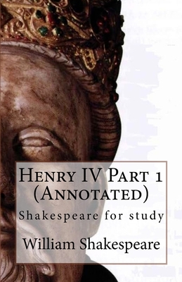 Henry IV Part 1 (Annotated): Shakespeare for study - Abramson, Dan, and Shakespeare, William