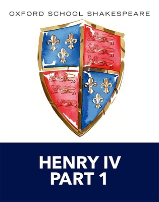 Henry IV Part 1: Oxford School Shakespeare - Shakespeare, William, and Gill, Roma (Editor)