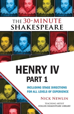 Henry IV, Part 1: The 30-Minute Shakespeare - Newlin, Nick (Editor), and Shakespeare, William