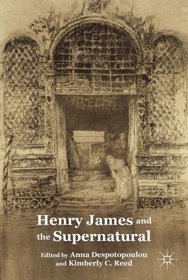 Henry James and the Supernatural - Despotopoulou, A (Editor), and Reed, K (Editor)