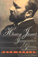 Henry James: The Imagination of Genius: A Biography