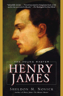 Henry James: The Young Master - Novick, Sheldon M