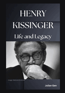 Henry Kissinger: Life and Legacy