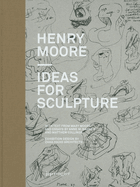 Henry Moore: Ideas for Sculpture: A Project with Zaha Hadid