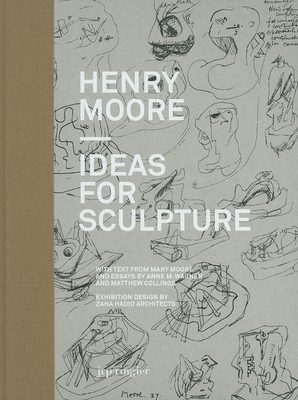 Henry Moore: Ideas for Sculpture: A Project with Zaha Hadid - Moore, Henry, and Hadid, Zaha (Contributions by), and Muir, Gregor (Editor)