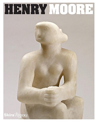 Henry Moore - Stephens, Chris, Dr. (Editor), and Calvocoressi, Richard (Contributions by), and Mellor, David Alan, Dr. (Contributions by)
