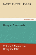 Henry of Monmouth, Volume 1 Memoirs of Henry the Fifth