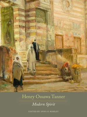 Henry Ossawa Tanner: Modern Spirit - Marley, Anna O. (Editor)