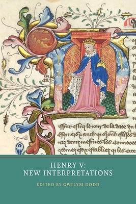 Henry V: New Interpretations - Dodd, Gwilym (Contributions by), and Curry, Anne (Contributions by), and Allmand, Christopher (Contributions by)
