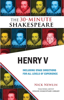 Henry V: The 30-Minute Shakespeare - Newlin, Nick (Editor), and Shakespeare, William