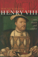 Henry VIII: Court, Church and Conflict