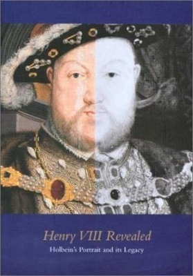 Henry VIII Revealed: Holbein's Portrait and Its Legacy - Brooke, Xanthe, and Crombie, David