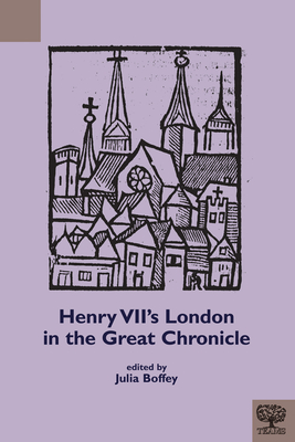 Henry VII's London in the Great Chronicle - Boffey, Julia (Editor)