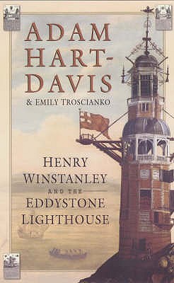 Henry Winstanley and the Eddystone Lighthouse - Hart-Davis, Adam