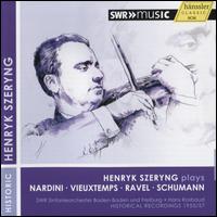 Henryk Szeryng plays Nardini, Vieuxtemps, Ravel, Schumann - Henryk Szeryng (violin); SWR Baden-Baden and Freiburg Symphony Orchestra; Hans Rosbaud (conductor)