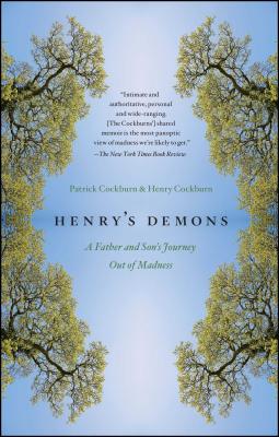 Henry's Demons: A Father and Son's Journey Out of Madness - Cockburn, Patrick, and Cockburn, Henry