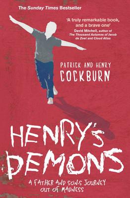 Henry's Demons: Living with Schizophrenia, a Father and Son's Story - Cockburn, Patrick, and Cockburn, Henry