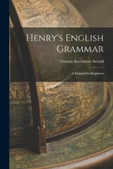 Henry's English Grammar: A Manual for Beginners