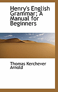 Henry's English Grammar: A Manual for Beginners