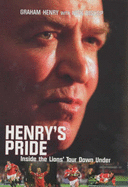 Henry's Pride: Inside the Lions' Tour Down Under - Henry, Graham, and Bishop, Nicholas