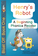 Henry's Robot: A Beginning Phonics Reader
