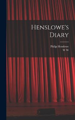 Henslowe's Diary - Henslowe, Philip, and Greg, W W 1875-1959