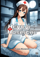 Hentai Hospital: Ecchi Nurse Parade - R18 - Erotic Anime Art Book for Adults