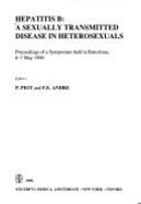 Hepatitis B: A Sexually Transmitted Disease in Heterosexuals: Proceedings of a Symposium Held in Barcelona, 6-7 May 1990 - Piot, Peter