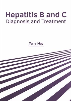 Hepatitis B and C: Diagnosis and Treatment - May, Terry (Editor)