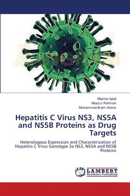 Hepatitis C Virus NS3, NS5A and NS5B Proteins as Drug Targets - Iqbal, Mazhar, and Rahman, Moazur, and Anwar, Muhammad Ikram