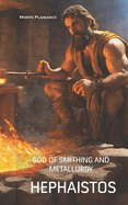 Hephaestos: God of Smithing and Metallurgy