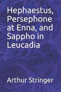 Hephaestus, Persephone at Enna and Sappho in Leucadia