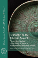Hephaistus on the Athenian Acropolis: Current Approaches to the Study of Artifacts Made of Bronze and Other Metals
