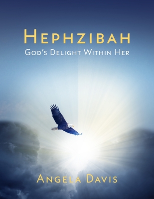 Hephzibah: God's Delight Within Her - Davis, Angela
