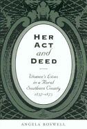 Her Act and Deed: Women's Lives in a Rural Southern County, 1837-1873