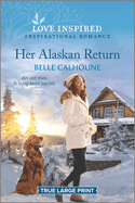 Her Alaskan Return: An Uplifting Inspirational Romance