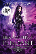 Her Amethyst Pendant: A Large Print Contemporary Portal Fantasy Novel