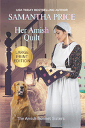 Her Amish Quilt (LARGE PRINT): Amish Romance
