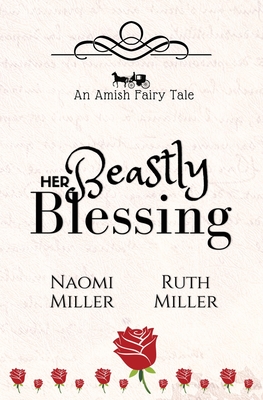 Her Beastly Blessing: A Plain Fairy Tale - Miller, Naomi, and Miller, Ruth