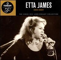 Her Best: The Chess 50th Anniversary Collection - Etta James