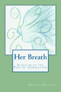 Her Breath: Fused with the Fire of Inspiration