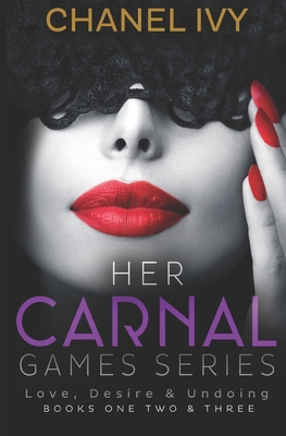 Her Carnal Games Series: Her Carnal Love, Desire & Undoing - Books 1 - 3 (Billionaire CEO Lesbian Romance Drama) - Ivy, Chanel