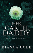 Her Cartel Daddy: A Dark Mafia Romance