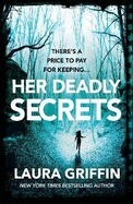 Her Deadly Secrets: A nailbitingly suspenseful thriller that will have you on the edge of your seat!