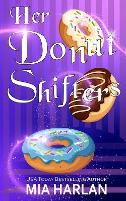 Her Donut Shifters: A Spicy Romcom - Library, Moon Dust, and Library, Silver Springs, and Harlan, Mia