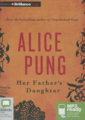 Her Father's Daughter - Pung, Alice, and Miltins, Dana (Read by)