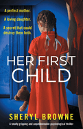 Her First Child: A totally gripping and unputdownable psychological thriller